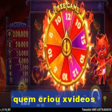 quem criou xvideos